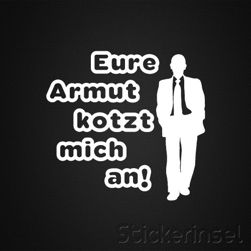Stickerinsel_Autoaufkleber Eure Armut kotzt mich an
