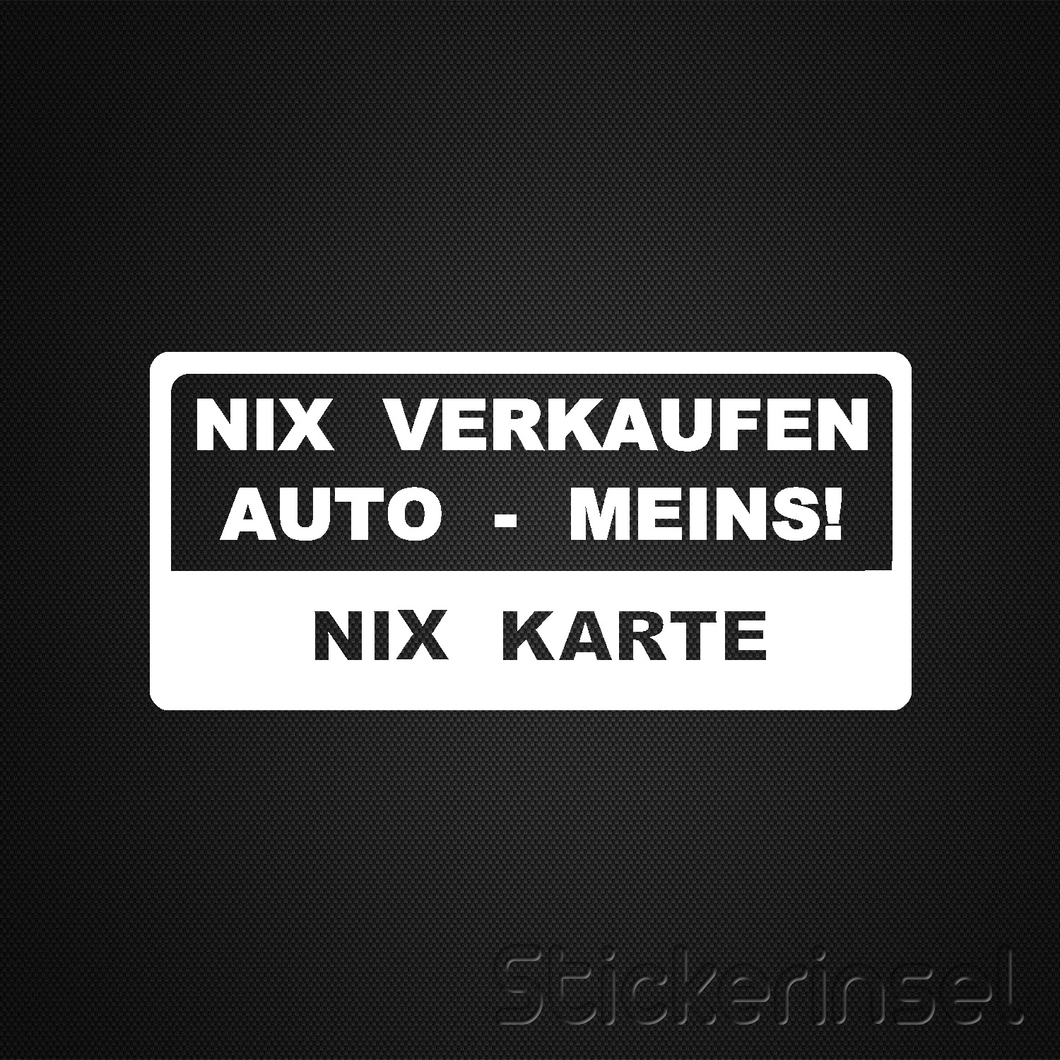 Nix verkaufen, nix Karte, Meins!  Auto aufkleber, Aufkleber, Sticker fürs  auto