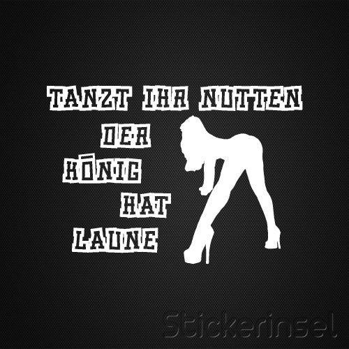 Stickerinsel_Autoaufkleber Tanzt ihr Nutten Der könig hat laune