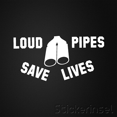 Stickerinsel_Autoaufkleber Loud Pipes Save Lives