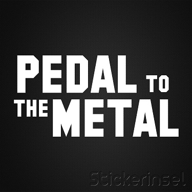 Stickerinsel_Autoaufkleber Pedal to the Metal