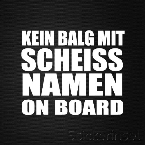 Stickerinsel_Autoaufkleber_Kein Balg mit scheiss Namen on Board