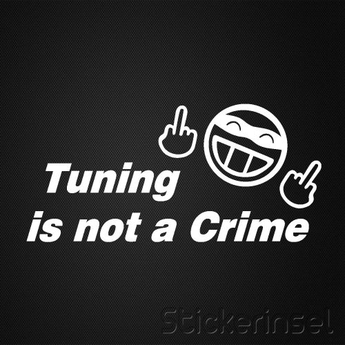 Stickerinsel_Autoaufkleber_Tuning is not a crime