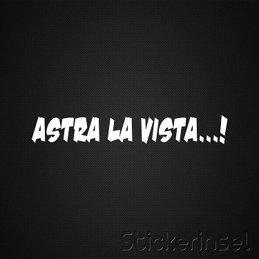 https://www.stickerinsel.at/wp-content/uploads/2015/11/Stickerinsel_Aufkleber-Astra-la-Vista1.jpg