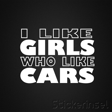 Stickerinsel_Autoaufkleber I Like girls who like Cars