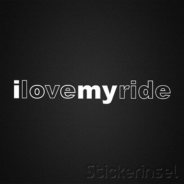 Stickerinsel_Autoaufkleber I Love my Ride
